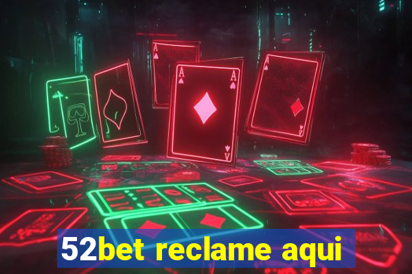 52bet reclame aqui